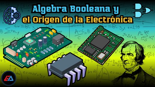 Algebra Booleana y como contribuyo al Origen de la Electrónica ⚡🥸☝️