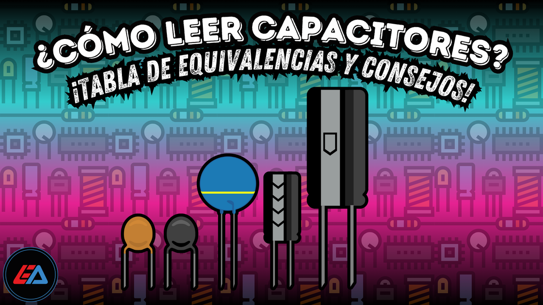 ¿Cómo leer capacitores? ¡Tabla de equivalencias y consejos!