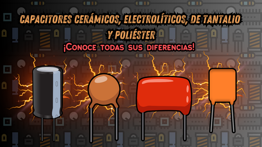 Capacitores Cerámicos, Poliéster, Electrolíticos y Tantalio: Cuales son sus diferencias?🥸☝️